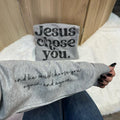 Jesus Chose You Sweatshirt with Sleeve Print T-Shirts, Hoodie | GrindPrints.com