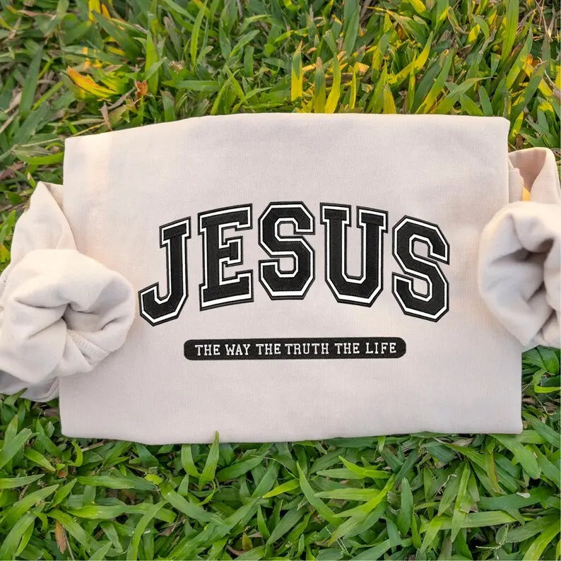 Jesus The Way The Truth The Life Sweatshirt, Christian , Faith Sweatshirt, Christian Gifts  T-shirt, sweater and Hoodie