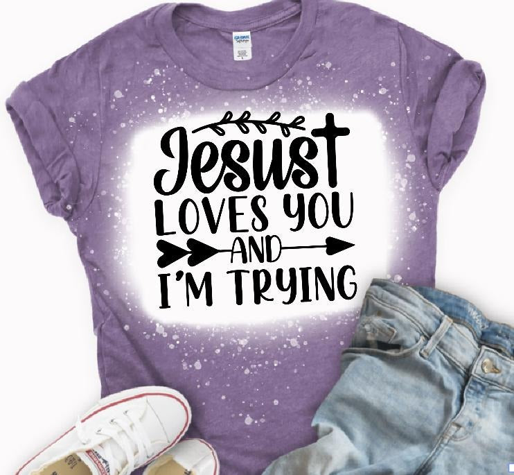 Jesus loves you (and i'm trying) T-shirt Hoodie, Sweatshirt | GrindPrints.com