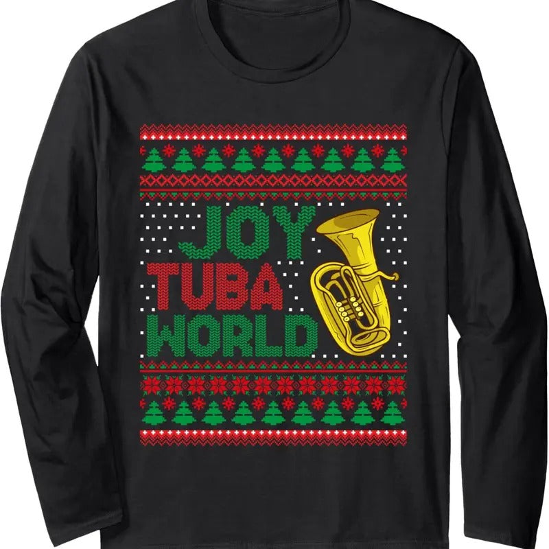 Joy Tuba World Ugly Christmas Sweater Music Lover Xmas Long Sleeve T-Shirt Hoodie, Sweatshirt | GrindPrints.com