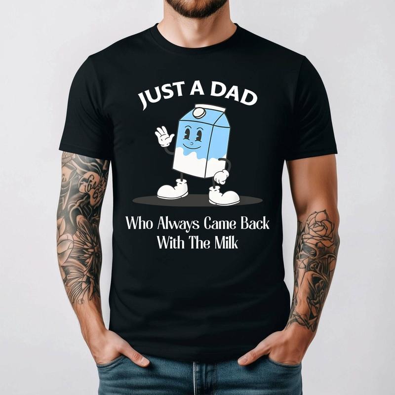 Just A Dad Who Always Came Back With The Milk Shirt, Father's Day Shirt Hoodie, Sweatshirt | GrindPrints.com