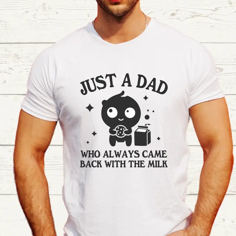 Just A Dad Who Always Came Back With The Milk Shirt, Funny Dad T-shirt, Father Jokes Tee, Vintage Cute Humor Shirt,...