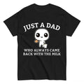 Just Dad Who Always Came Back Milk T Shirt_Cotton Perfect T-Shirts, Hoodie, Sweatshirt