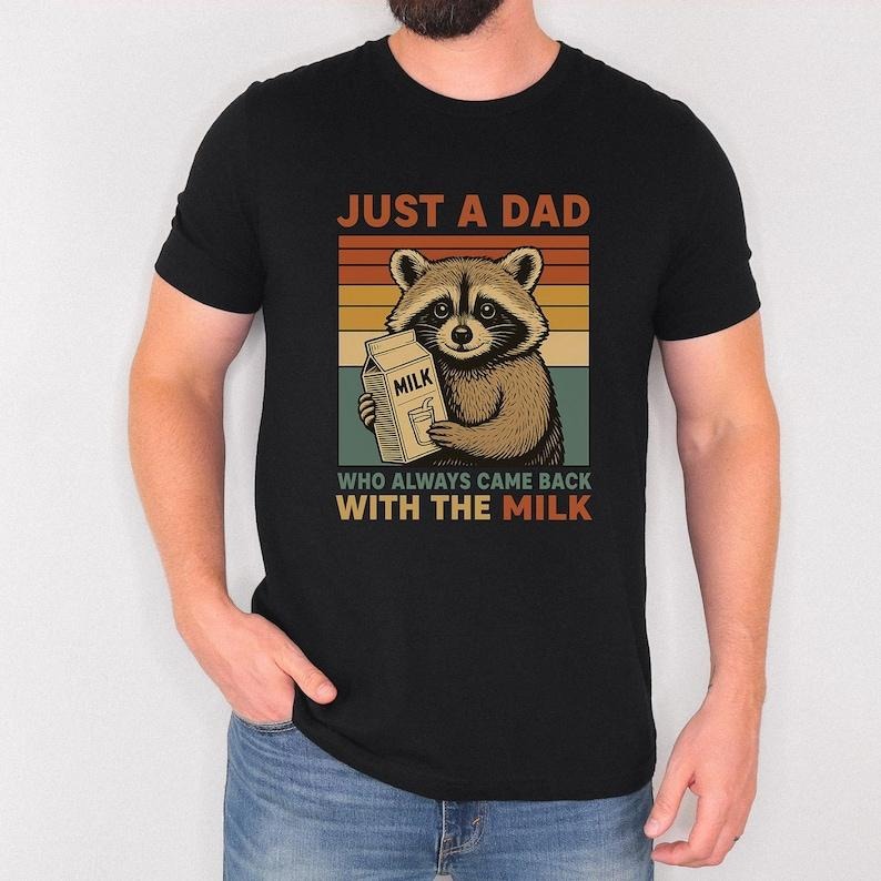 Just A Dad Who Always Came Back With The Milk Unisex Graphic Shirt, Dad Joke T-Shirt, Raccoon Dad Tee Hoodie, Sweatshirt