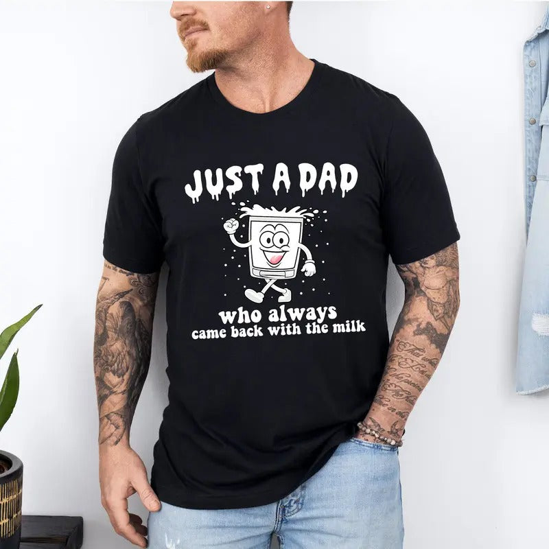 Just Dad Who Came Back Milk Raccoon Shirt Dark Humor Minimalist Funny Milk Funny Dad Shirt Papa Shirt T-Shirts, Hoodie, Sweatshirt