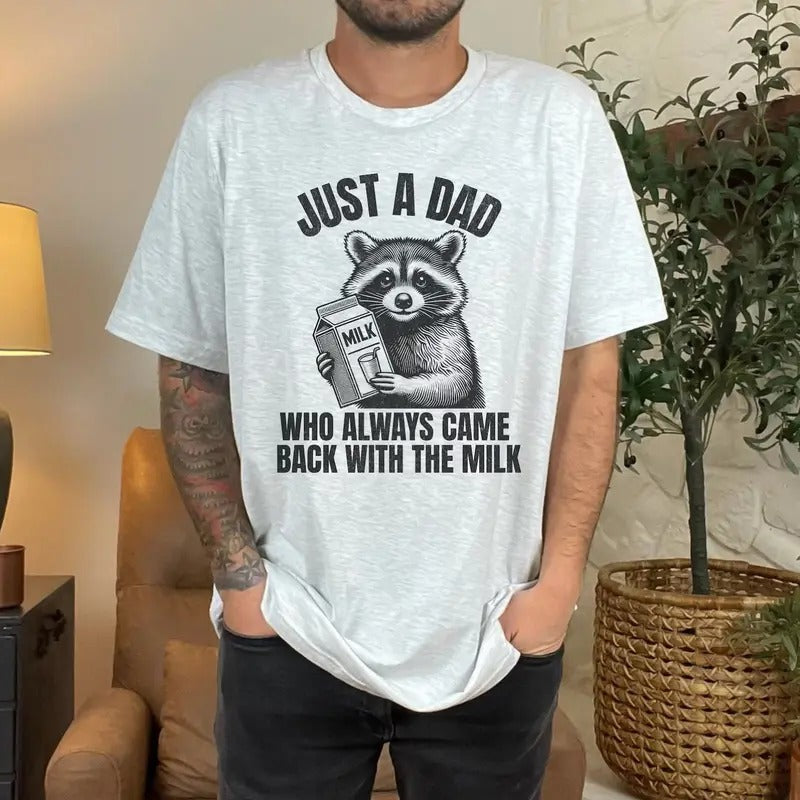 Just A Dad Who Came Back With The Milk Father's Day Raccoon Shirt, Dark Humor Minimalist Funny Milk T-shirt, Vintage...