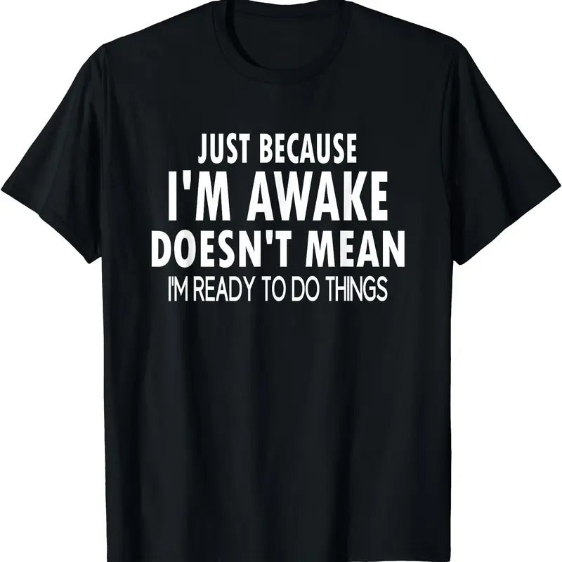 Just Because I'm Awake Funny T-shirt | Unisex Cotton Tee Gift | Full Size Hoodie, Sweatshirt | GrindPrints.com