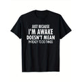Just Because I'm Awake Printed Men's Crew Neck Short Sleeve T-Shirt Fashion T-Shirt, Casual Comfortable Breathable Tops...