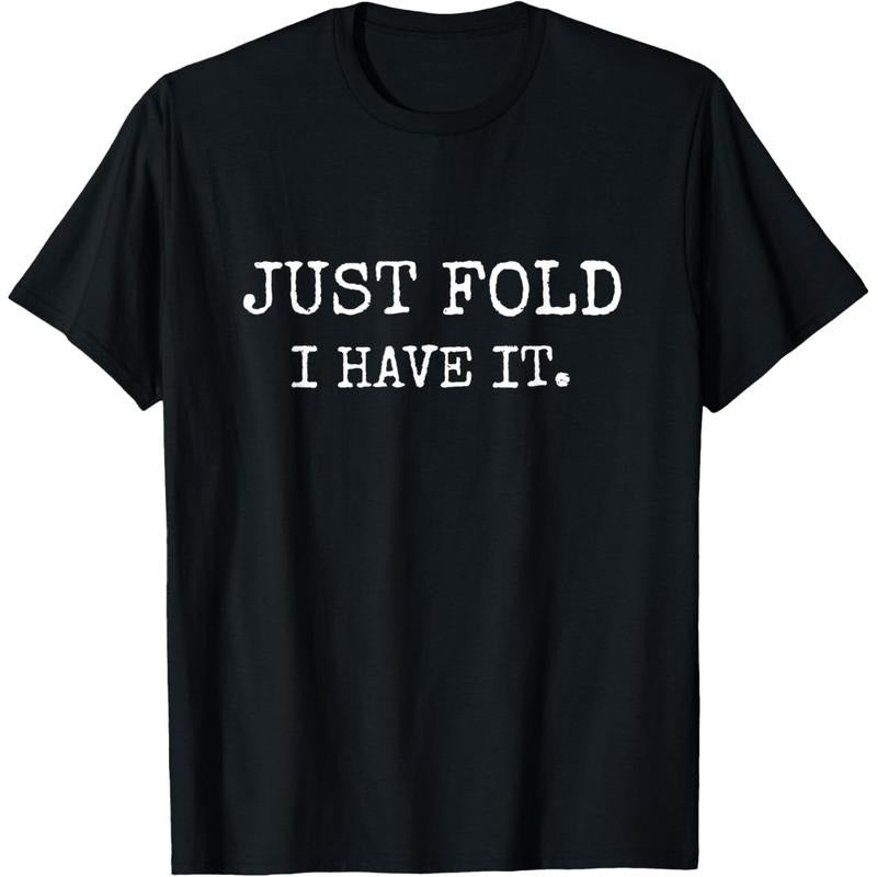 Just Fold I Have It Funny Poker Design T-Shirt made in usa Hoodie, Sweatshirt | GrindPrints.com