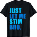 Just Let Me Stim Bro - Blue Autism Awareness For Men T-Shirt | Unisex Cotton Tee Gift, Crewneck, Short Sleeve Hoodie,...