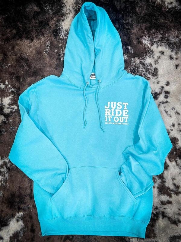Just Ride It Out Hoodie T-Shirts, Sweatshirt | GrindPrints.com