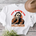 Just Waiting for Halloween Sweatshirt , Retro Horror Halloween, Unisex T-Shirts, Hoodie | GrindPrints.com