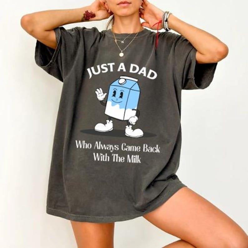 Just a Dad Who Came Back With the Milk T-shirt, Funny Dad Humor Hoodie, Sweatshirt | GrindPrints.com