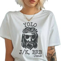 Yolo Jesus T-Shirt, Jesus Shirt, Women's Day Shirt, Christian Tee, Jesus J/K BRB Sweatshirt, Funny T Shirt, Gift for her...