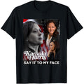 Kamala Harris Say It To My Face T-Shirt made in usa Hoodie, Sweatshirt | GrindPrints.com