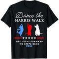 Kamala Harris Walz 2024 Waltz Dance 2 Steps Forward NOT Back T-Shirt made in usa Hoodie, Sweatshirt | GrindPrints.com