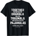Kamala Harris Walz 2024 We Can End Dramala Traumala T-Shirt made in usa Hoodie, Sweatshirt | GrindPrints.com