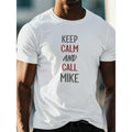 ' Keep Calm And Call Mike ' Print Men's Crew Neck Short Sleeve T-shirt, Slightly Elastic, Summer Casual And Breathable...