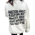 Keeping My Mouth Shut Graphic Sweatshirt T-Shirts, Hoodie | GrindPrints.com