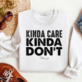 Kinda Care Kinda Don't Sweatshirt Classic Womenswear T-Shirts, Hoodie | GrindPrints.com
