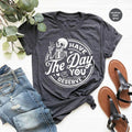 Kindness Gift Sarcastic Shirts Have The Day You Deserve Outfit Motivational Skeleton Tshirt Inspirational Clothes...