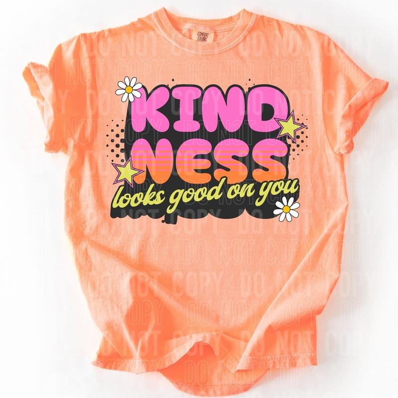 Kindness Looks Good On You DTF Transfers - THIS IS NOT A SHIRT Hoodie, Sweatshirt | GrindPrints.com