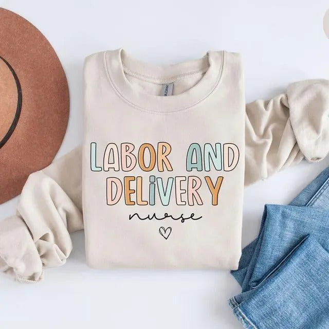 Labor Delivery Nurse L&D Nurse Shirt Labor Delivery Labor Delivery Nurse Labor Delivery T-Shirts, Hoodie, Sweatshirt