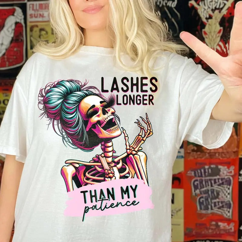 Lashes Longer Than My Patience Shirt, Funny Skeleton Girl Shirt, Funny Saying Tee, Funny Quote Tee, Skeleton Girl, Unisex...