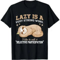 Lazy Is Very Strong Word Sloth Woman Made USA T-Shirts, Hoodie, Sweatshirt