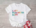 Lazy Pancreas Club Shirt Type 1 Diabetes Diabetes Fighter Diabetes Awareness Shirt Pancreas Cancer Awareness Short Sleeve T-Shirts, Hoodie, Sweatshirt