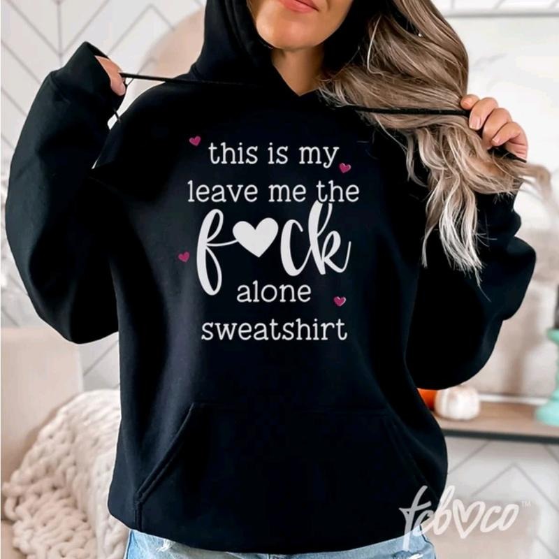 Leave Me Alone Hoodie T-Shirts, Sweatshirt | GrindPrints.com