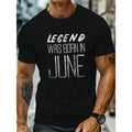 ' Legend Was Born In June' Letter Print Stylish T-shirt For Men, Casual Summer Top, Comfortable And Fashion Crew Neck...