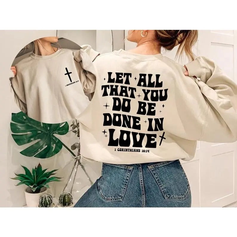 Let All That You Do Be Done In Love Hoodie, Scriptural Bible Verse Sweatshirt, Christianity Religious Shirt Gift,...