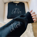 Let Go Let God Crew Sweatshirt T-Shirts, Hoodie | GrindPrints.com