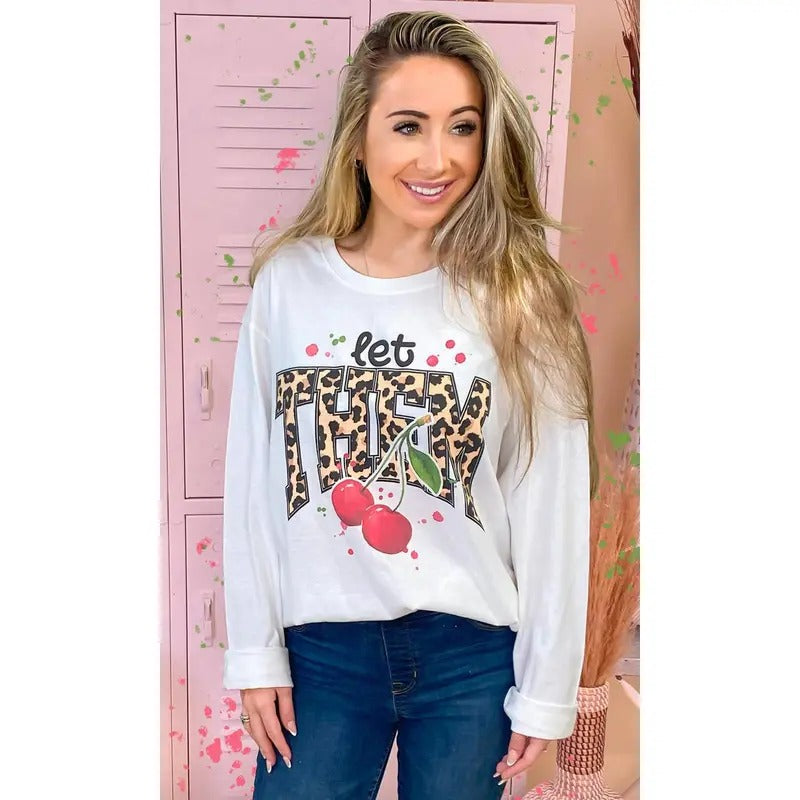 Let Them Cherries Graphic Long Sleeve T-Shirt Hoodie, Sweatshirt | GrindPrints.com