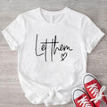 Let Them T-Shirt, Inspirational Tee, Unisex Motivational Shirt, Self Love Gift Tee, Gift Tee For Her. Hoodie, Sweatshirt