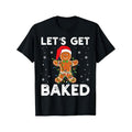 Let's Get Baked Gingerbread Christmas Cookie Baking Crew T-Shirt made in usa Hoodie, Sweatshirt | GrindPrints.com