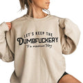 Let's Keep The Dumbfuckery To a Minimum Today Sweatshirt, Bad Bitch Shirt For Women, Saying Quote Sweater Longsleeves...