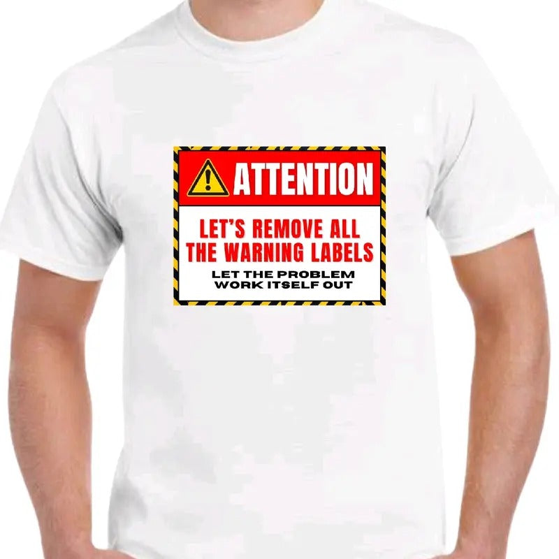Let's remove all the warning labels. T-shirt Menswear Top Casual men funny t-shirt Hoodie, Sweatshirt | GrindPrints.com
