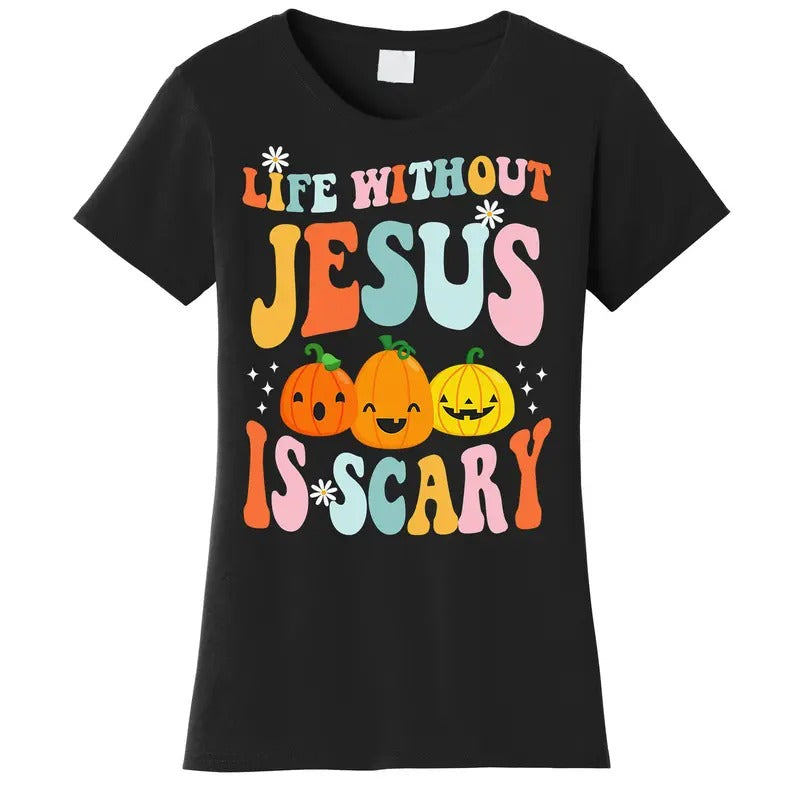 Life Without Jesus Is Scary Fun Halloween Pumpkin Christian Catholic T-Shirts, Hoodie, Sweatshirt