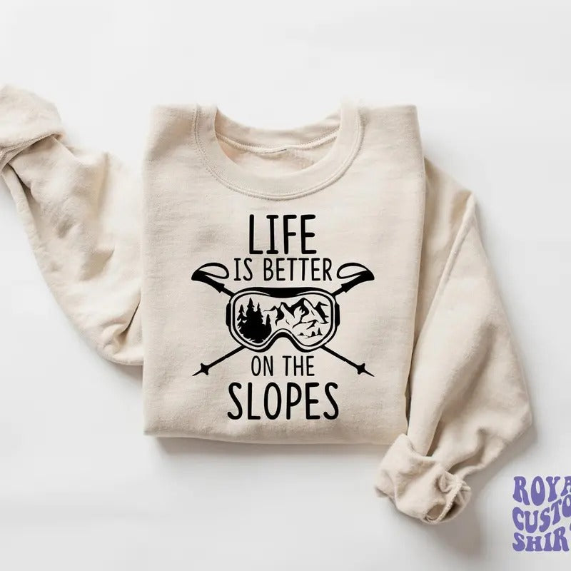 Life is Better On The Slopes Sweatshirt, Ski Graphic Sweatshirt, Skiing Trip Sweater, Winter Skiing Family Vacation...