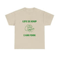 Life is Soup I am Fork Meme T-shirt, Funny Gift Joke T-Shirt Menswear Top Hoodie, Sweatshirt | GrindPrints.com