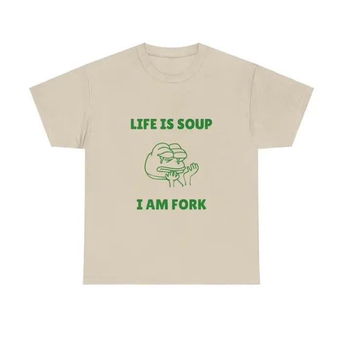 Life is Soup I am Fork Meme T-shirt, Funny Gift Joke T-Shirt Menswear Top Hoodie, Sweatshirt | GrindPrints.com