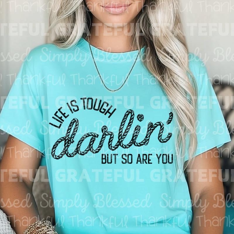 Life is Tough Darlin' DTF Transfers - THIS IS NOT A SHIRT Hoodie, Sweatshirt | GrindPrints.com