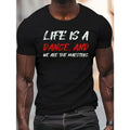 Life is a Dance" Men's Casual T-Shirt
