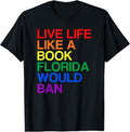 Live Like Book Florida. LGBTQ Rainbow LGBTQIA Pride Cotton Short Sleeve T-Shirts, Hoodie, Sweatshirt