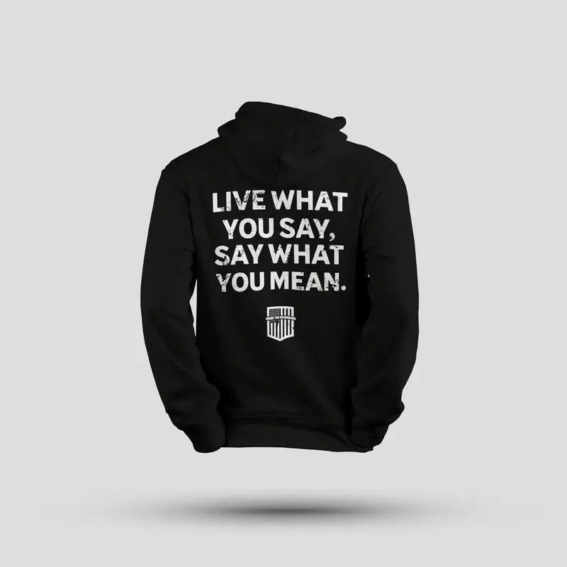 Live What You Say Hoodie T-Shirts, Sweatshirt | GrindPrints.com