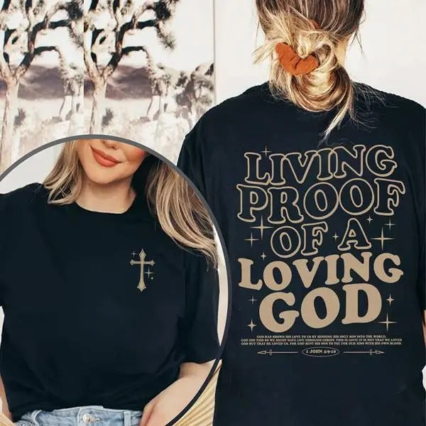 Living Proof Loving God Shirt Christian Shirt Bible Verse Shirt Religious Shirt Jesus Shirt Christian T-Shirts, Hoodie, Sweatshirt