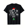 Look at Me Being All Festive and Shit Funny Christmas T-Shirt,  Halloween Thanksgiving Christmas Gift for Men Women...