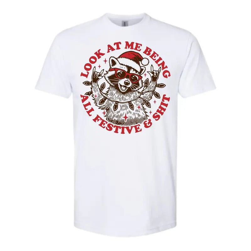 Look at me being festive T Shirt - Comfy and Quality Shirt Hoodie, Sweatshirt | GrindPrints.com